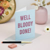 Well Bloody Done Card