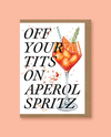 Off Your Tits On Aperol Spritz Card