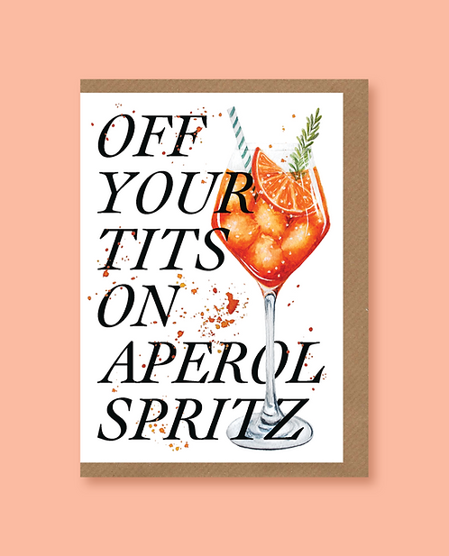 Off Your Tits On Aperol Spritz Card