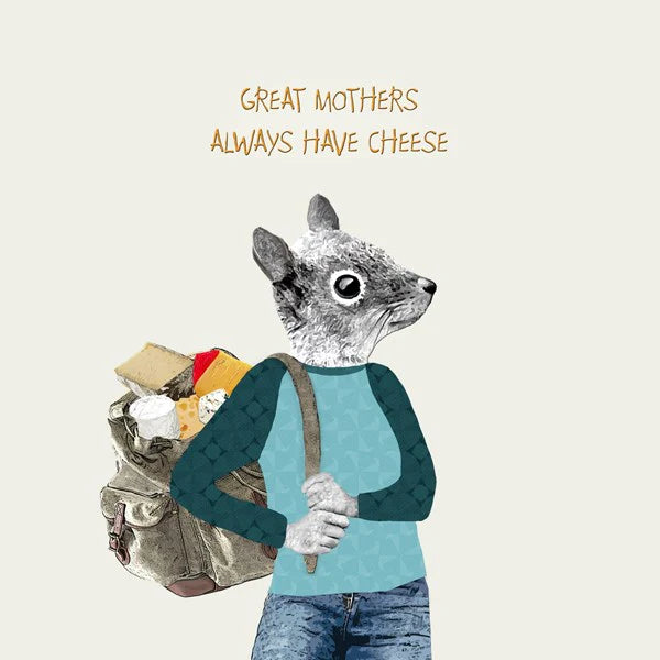 Great Mothers Always Have Cheese Card