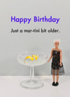 Martini Bit Older  Birthday  Card