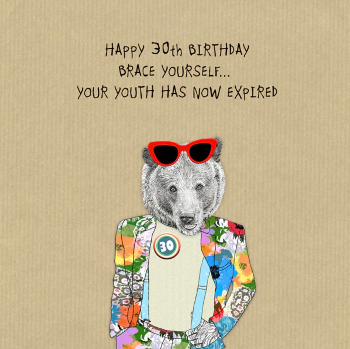 Happy 30th Birthday- Brace yourself your youth has now expired