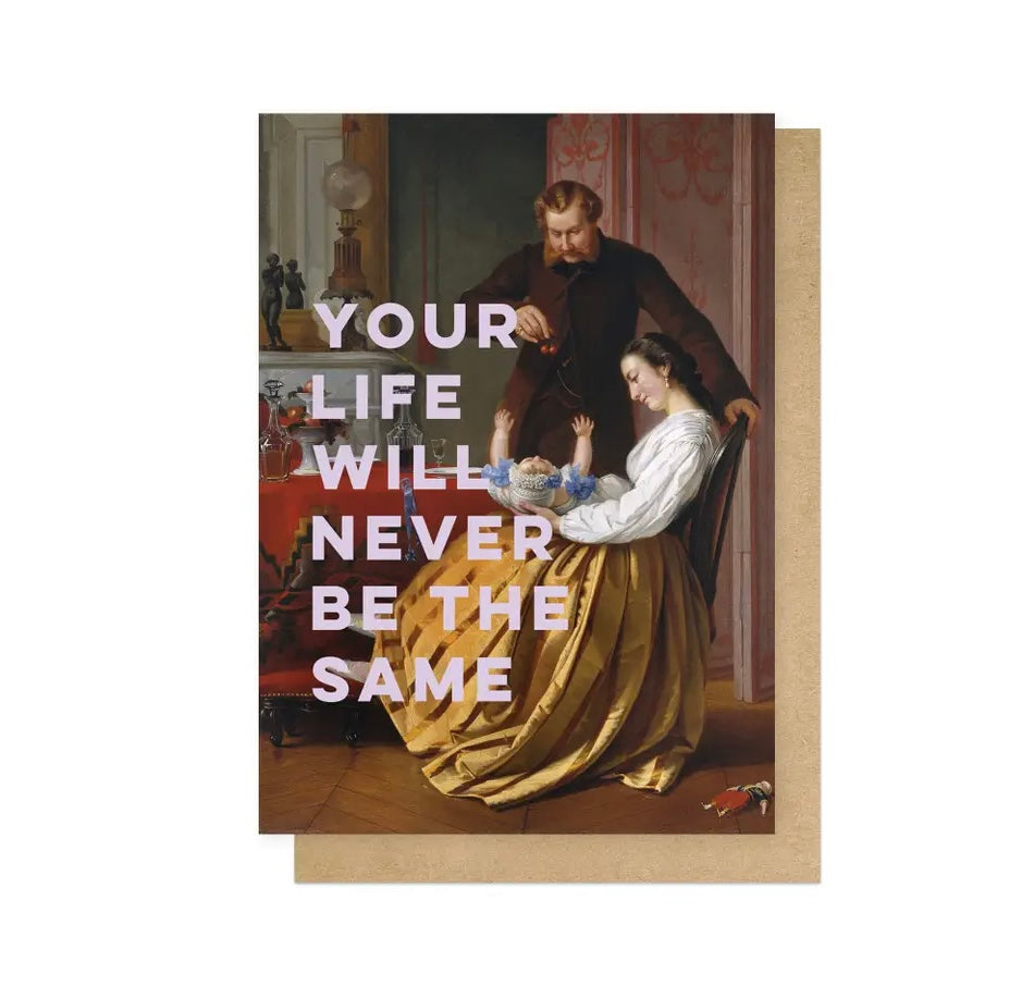 Your Life Will Never Be The Same Card