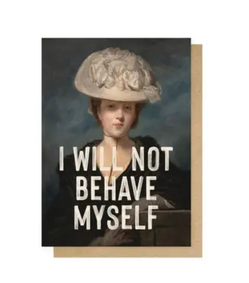I Will Not Behave Myself