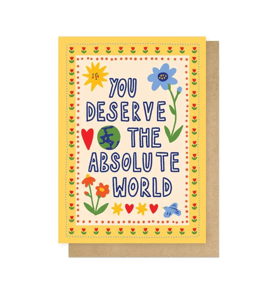 You Deserve The Absolute World Card