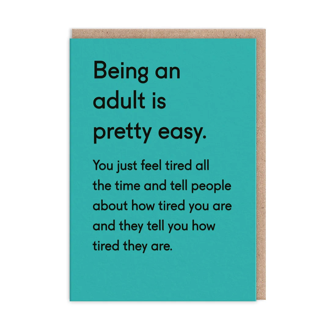 Being an adult is pretty easy.  Greeting card.