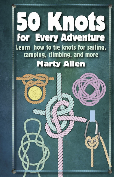 50 Knots For Every Adventure by Marty Allen