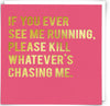 If You Ever See Me Running Card - Aurina Ltd