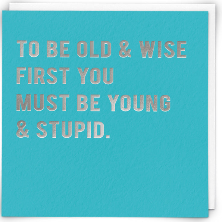 To Be Old & Wise Card - Aurina Ltd