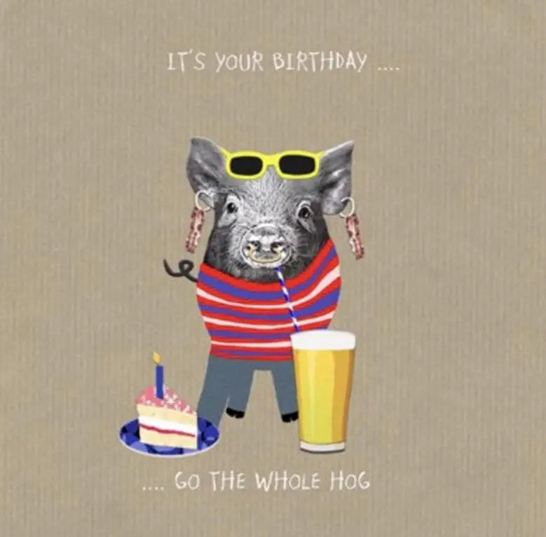 It’s your birthday go the whole hog card - Aurina Ltd